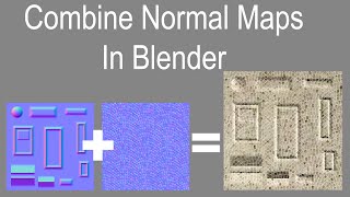 Blender Tutorial: How To Combine Normal Maps