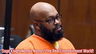 Suge Knight Names Names! The Real Entertainment World!