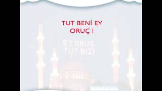 TUT BENİ EY ORUÇ ( SESLİ MAKALEM)