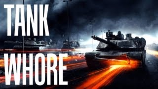 BF3 I am a tank WHORE