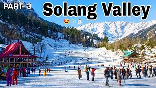 Manali To Solang Valley 😍 || Solang valley current Update || Manali vlog || PART-3 ||Belhawale 🔥