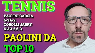 PAOLINI GARCIA 6-3 6-2 COBOLLI JARRY 6-3 3-6 6-3 JASMINE VERSO LA TOP 10. FLAVIO BENE COSI.