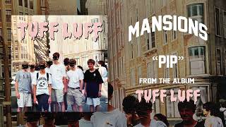 Mansions - PIP - Tuff Luff