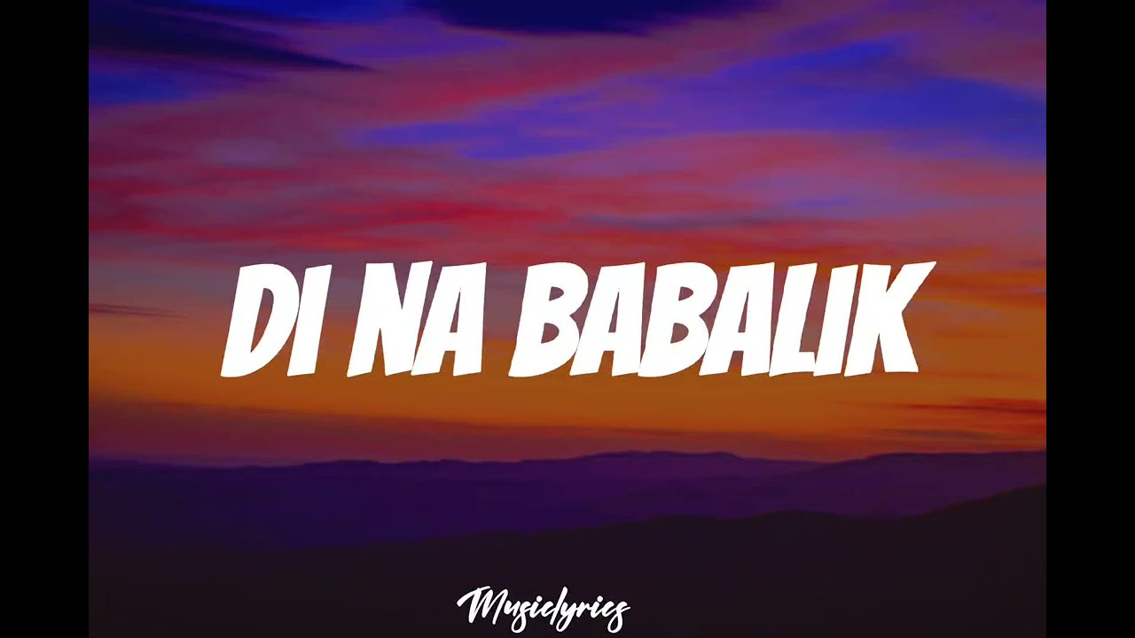 This Band - Di Na Babalik Lyrics 🎶 - YouTube