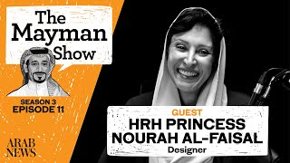 The Mayman Show | S3 E11 | HRH Princess Nourah Al-Faisal, Designer