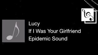 【Wei S】If I Was Your Girlfriend - Lucy (HD)(SONG)(歌曲)