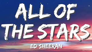 All Of The Stars - Ed Sheeran (Lyrics)