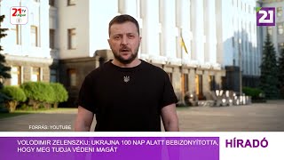 Tv21 Ungvár -Volodimir Zelenszkij: Ukrajna 100 nap alatt bebizonyította, hogy meg tudja védeni magát