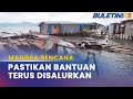 MANGSA BENCANA | Koordinasi Proaktif Kerajaan Pusat Dan Negeri Percepat Saluran Bantuan