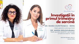 Investigații în primul trimestru de sarcină I Dr. Ioana Dumitrașcu Biriș \u0026 Dr. Amira Moldoveanu