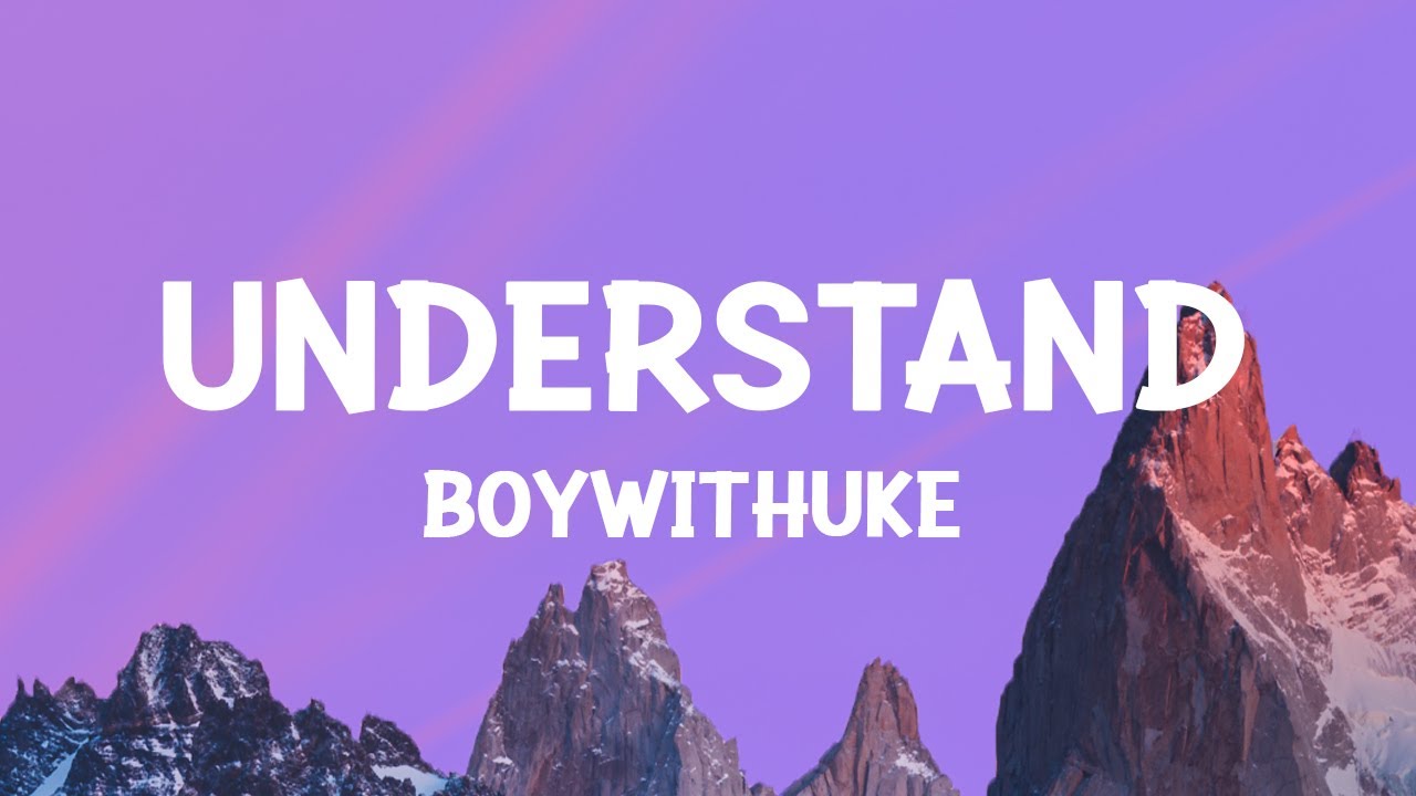 BoyWithUke - Understand (Lyrics) - YouTube