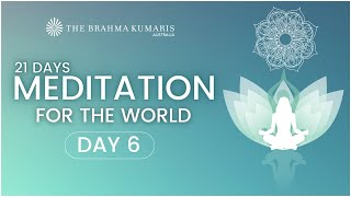21 Days – Meditation For the World - Day 6