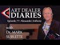 Alexander Anthony: Owner of Adobe Gallery - Epi. 77, Host Dr. Mark Sublette