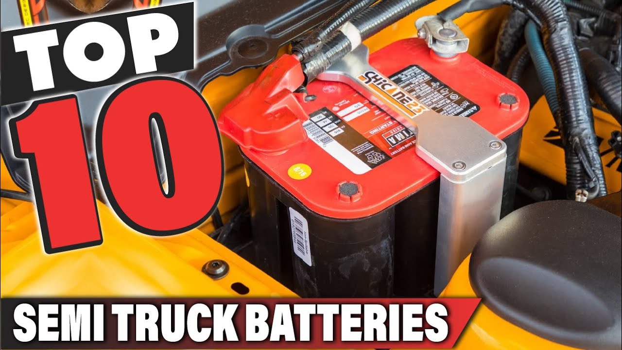 Best Semi Truck Battery In 2024 - Top 10 Semi Truck Batteries Review ...