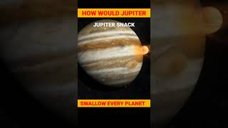 How would Jupiter Swallow Every Planet #shorts #factzdaily #scifi #viralshorts #amazingfacts
