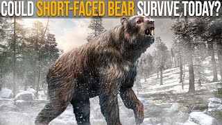 Could Short-Faced Bear Survive Nowadays?