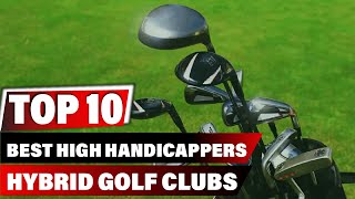 Best High Handicapper Hybrid Golf Club In 2023
