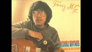 Fariz MG - All i have to do (The Everly Brothers cover)