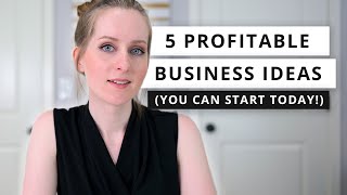 5 PROFITABLE ONLINE BUSINESSES YOU CAN START TODAY