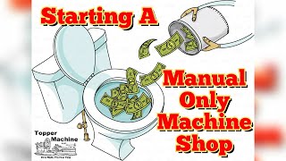 Starting A Manual Only Machine Shop