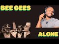 They Never Cease To Amaze Me | Fist Time Reaction To Bee Gees “ALONE”