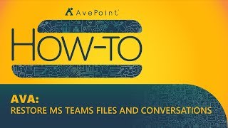 How-To: AVA – Restore MS Teams Files and Conversations