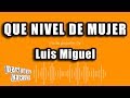 Luis Miguel - Que Nivel De Mujer (Versión Karaoke)