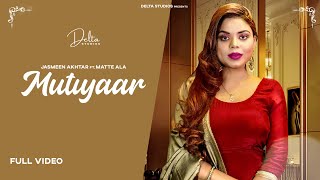 Mutiyaar - Jasmeen Akhtar | Matte Ala | Latest Punjabi Songs | New Punjabi Songs
