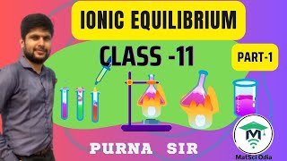 Class 11 Chemistry | Ionic Equilibrium I Part -1I Purna Chandra Panda