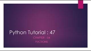 Python Tutorial 47 : Functions
