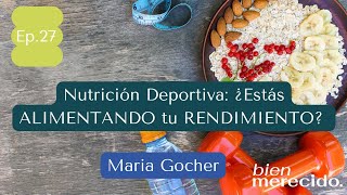 Ep.27 ⚡ Nutrición Deportiva: ¿Estás ALIMENTANDO tu RENDIMIENTO? con María Gorcher