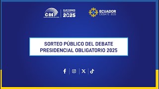 SORTEO PÚBLICO DEL DEBATE PRESIDENCIAL OBLIGATORIO ELECCIONES GENERALES 2025