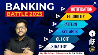 Banking Exams 2023 | Bank Exam 2023 Notification, Eligibility, Pattern, Syllabus, Cut Off, Strategy