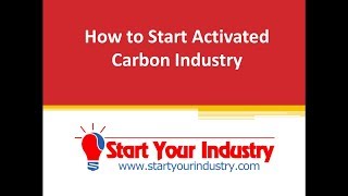 How to Start Activated Carbon Industry