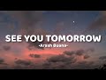 Arash Buana - See You Tomorrow (lyrics)