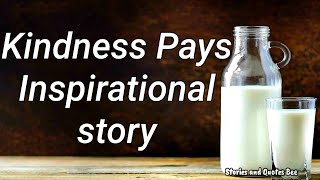 Kindness Pays- Inspirational Story.