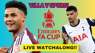 VILLA 2-1 SPURS! ⚡ FA CUP DRAMA! | FULL MATCH REACTION \u0026 WATCHALONG!