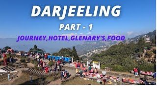 Darjeeling Tour | Part 1 | Journey, Hotel, Glenary's and Restaurants