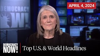 Top U.S. & World Headlines — April 4, 2024