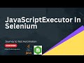 Working with JavaScriptExecutor in Selenium WebDriver | How to scroll down or scroll to top