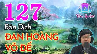 Đan Hoàng Võ Đế Audio Bản Dịch Full   Tập 127 Chương 1261 1270 Mê Sắc Hiệp