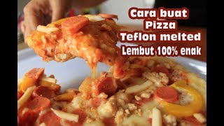 Cara buat Pizza teflon melted lembut praktis