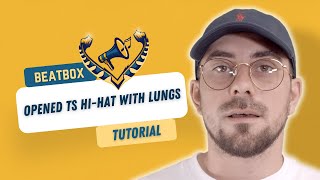 BEATBOX TUTORIAL - Opened Ts hi-hat (with lungs) by Epock