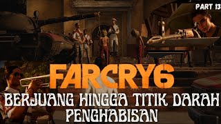 Far Cry 6 - Part 13: Ikatan Darah & Senja Penghabisan! | Misi Gila di Yara!