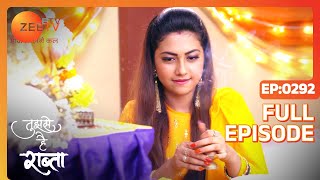 Tujhse Hai Raabta - Full Ep - 292 - Kalyani, Malhar, Anupriya, Atharv, Sarthak - Zee TV