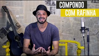 Compondo com Rafinha