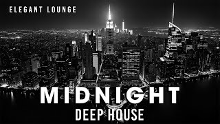 M I D N I G H T - DEEP HOUSE MIX [2025] By Elegant Lounge