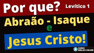 Levítico 1 - O Holocausto - Abraão, Isaque e Jesus Cristo