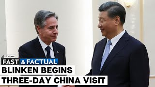 Fast and Factual: US Secretary of State Blinken Heads to China Seeking Stability Amid Tensions