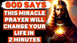 God Says A Powerful Miracle Prayer That Will Change Your Life in just 2 minutes I Powerful Blessings